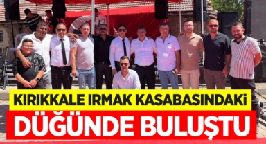 Kırıkkale Irmak kasabasındaki düğünde buluştu