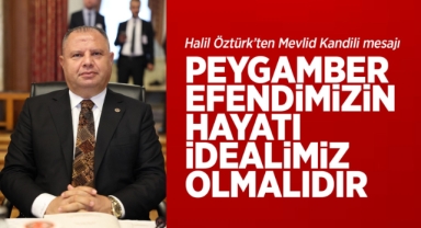 Halil Öztürk’ten Mevlid Kandili mesajı