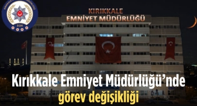 Kırıkkale Emniyet Müdürlüğü’nde görev değişikliği