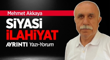Mehmet Akkaya; Siyasi İlahiyat