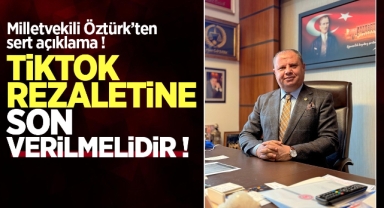 Milletvekili Öztürk; Tiktok rezaletine son verilmelidir