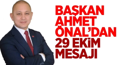Başkan Ahmet Önal’dan 29 Ekim Mesajı 