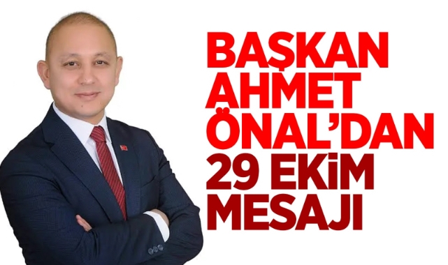 Başkan Ahmet Önal’dan 29 Ekim Mesajı