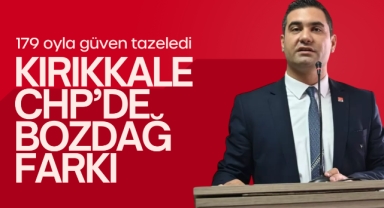 Kırıkkale CHP'de Bozdağ farkı