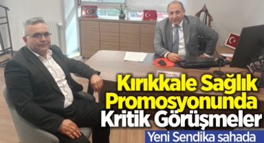 Kırıkkale sağlık promosyonunda kritik görüşmeler