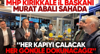 MHP Kırıkkale İl Başkanı Murat Abalı sahada 