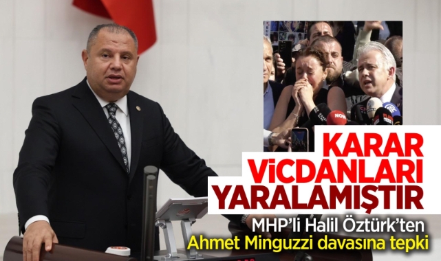 MHP'li Halil Öztürk'ten Ahmet Minguzzi davasına tepki: