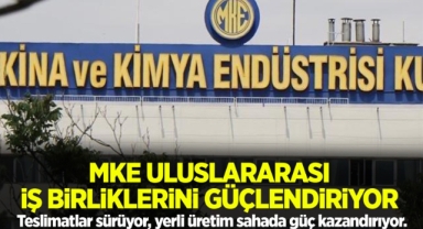 MKE uluslararası iş birliklerini güçlendiriyor 