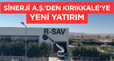 Sinerji A.Ş.'den Kırıkkale'ye yeni yatırım
