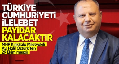 Türkiye Cumhuriyeti ilelebet payidar kalacaktır