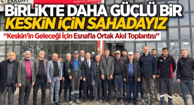 Birlikte daha güçlü bir Keskin için sahadayız 