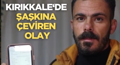 Kırıkkale'de şaşkına çeviren olay