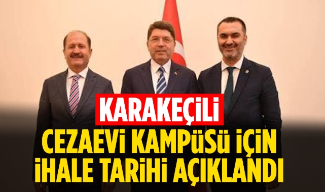 Karakeçili Cezaevi Kampüsü İçin İhale Tarihi Açıklandı