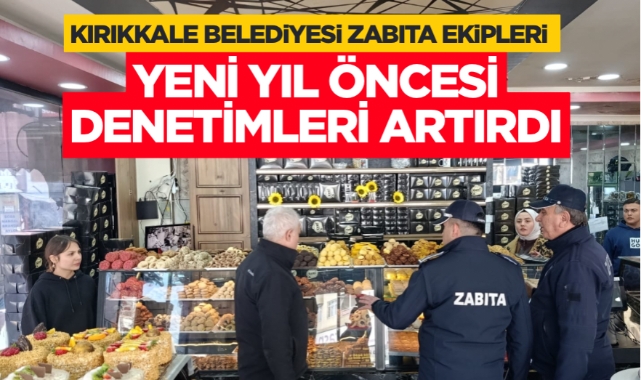 Kırıkkale Belediyesi zabıta ekipleri yeni yıl öncesi denetimleri artırdı
