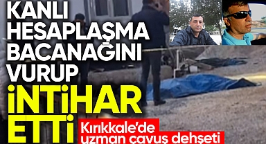 Kırıkkale'de uzman çavuş dehşeti