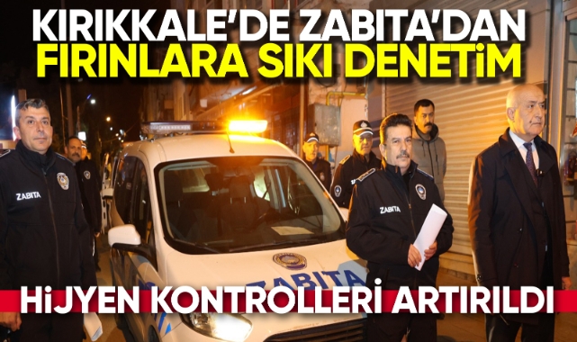 Kırıkkale'de zabıta'dan fırınlara sıkı denetim