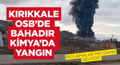 Kırıkkale OSB'de Bahadır Kimya'da yangın