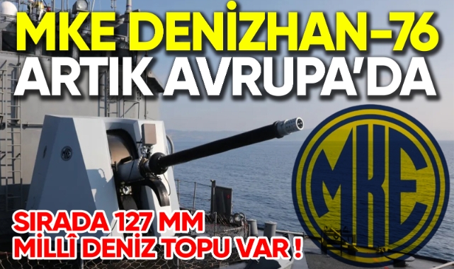 MKE Denizhan-76 artık Avrupa'da