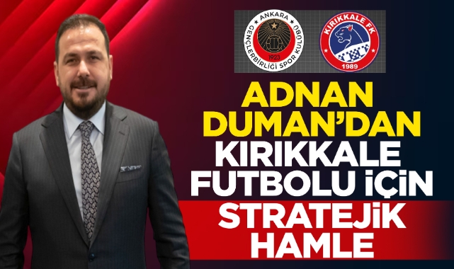 Adnan Duman'dan Kırıkkale futbolu için stratejik hamle