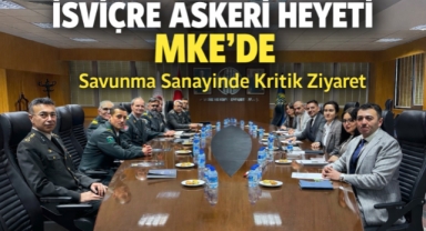 İSVİÇRE ASKERİ HEYETİNDEN MKE'YE ZİYARET 