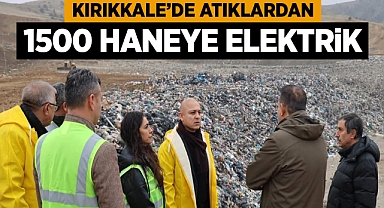Kırıkkale'de atıklardan 1500 haneye elektrik
