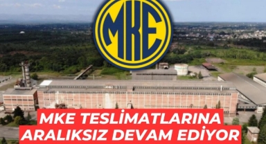 MKE teslimatlarına aralıksız devam ediyor