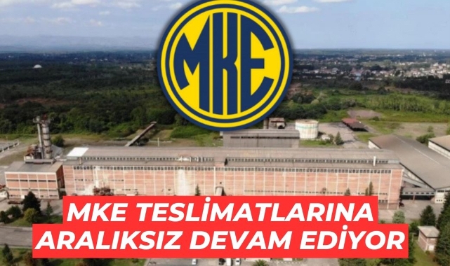 MKE teslimatlarına aralıksız devam ediyor