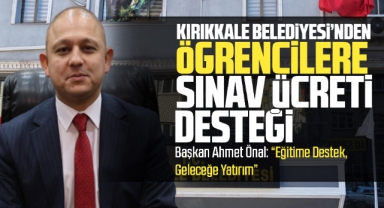 Kırıkkale Belediyesi'nden öğrencilere sınav ücreti desteği