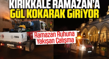 Kırıkkale Ramazan'a gül kokarak giriyor