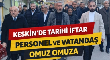 Keskin’de tarihi iftar personel ve vatandaş omuz omuza 