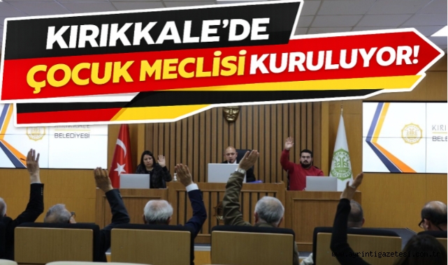 Kırıkkale’de çocuk meclisi kuruluyor