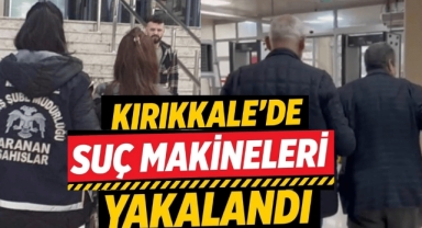 Kırıkkale'de suç makineleri yakalandı