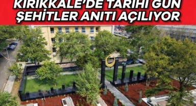 Kırıkkale’de tarihi gün: Şehitler anıtı açılıyor