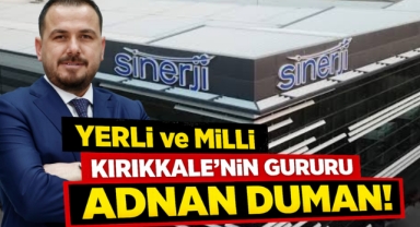 Yerli ve Milli Kırıkkale'nin Gururu Adnan Duman!