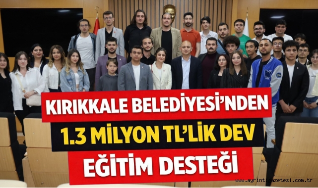 Kırıkkale Belediyesi'nden 1.3 Milyon TL’lik Dev Eğitim Desteği
