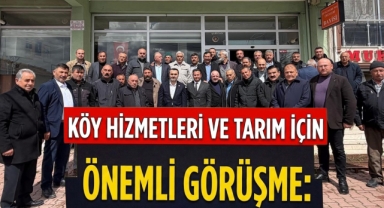 Köy hizmetleri ve tarım için önemli görüşme 
