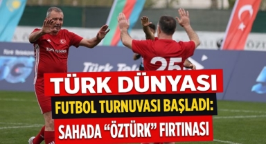 Türk Dünyası Futbol Turnuvası Başladı: Sahada Öztürk Fırtınası