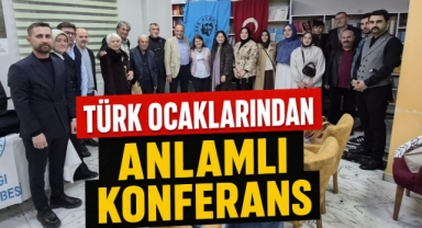 Türk Ocaklarından Anlamlı Konferans