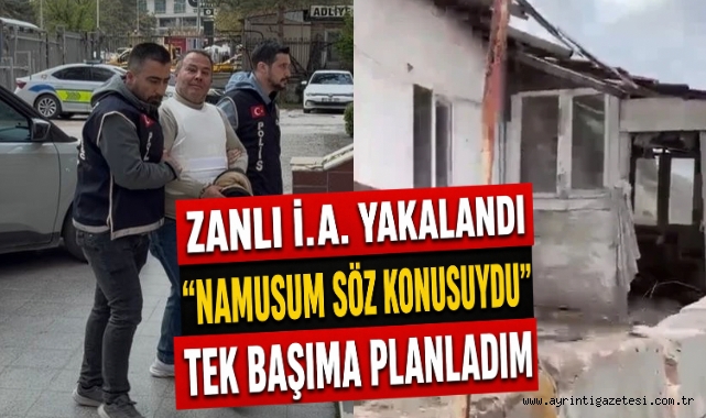 Zanlı İ.A. Yakalandı