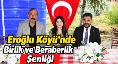 Eroğlu Köyü'nde birlik ve beraberlik şenliği 