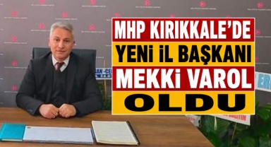 MHP Kırıkkale’de yeni il başkanı Mekki Varol oldu 
